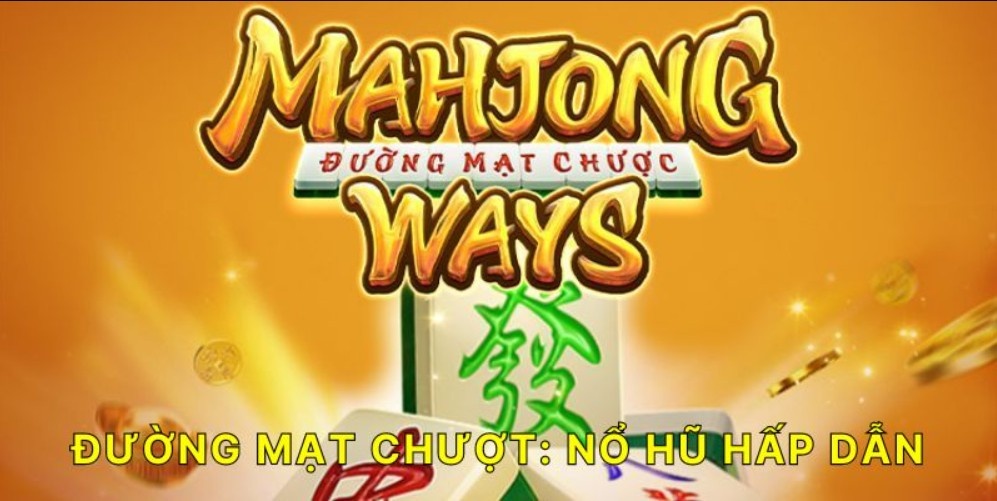 Thông tin tổng quan về nổ hũ mạt chược